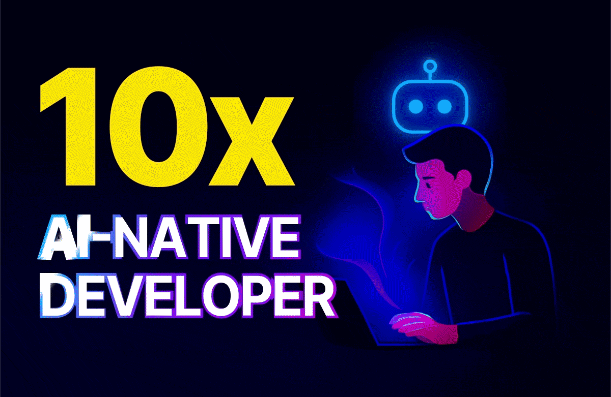 The 10x AI-Native Developer
